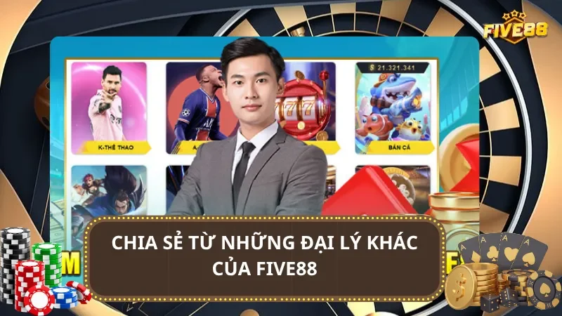 Chia sẻ từ những đại lý khác của Five88