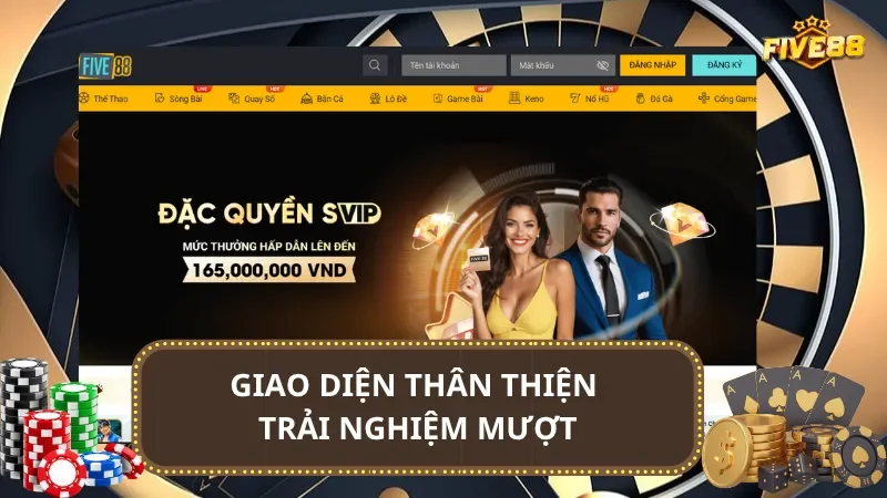 Giao diện thân thiện - Trải nghiệm mượt