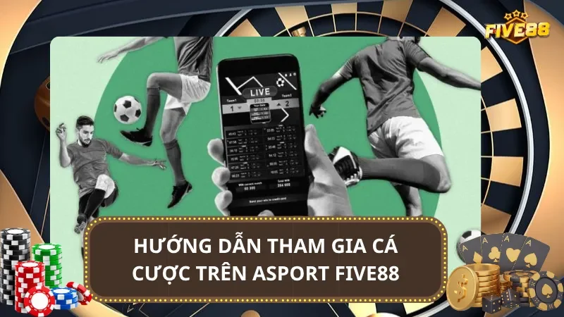 Hướng dẫn tham gia cá cược trên Asport Five88